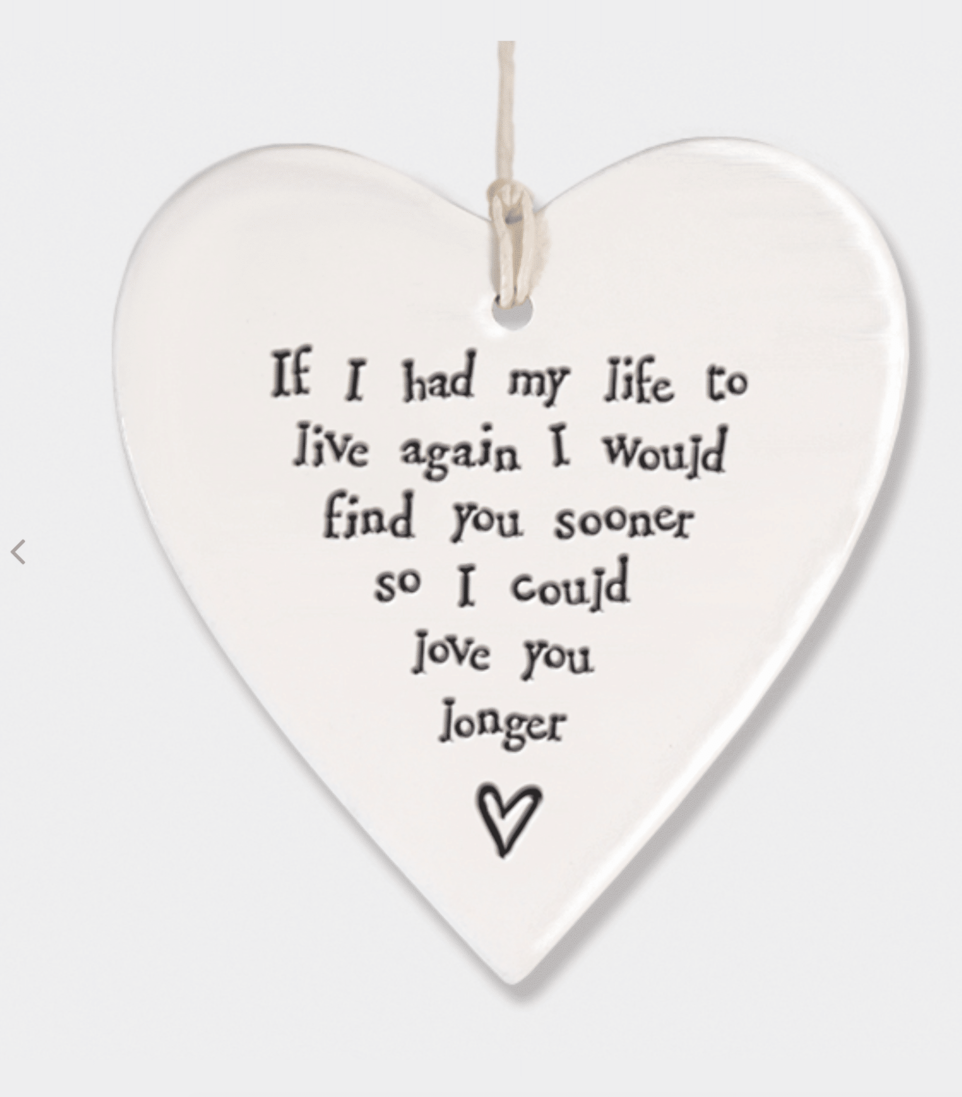 Tag - Porcelain Heart - If I had my life to live again I would find you sooner so I could love you longer